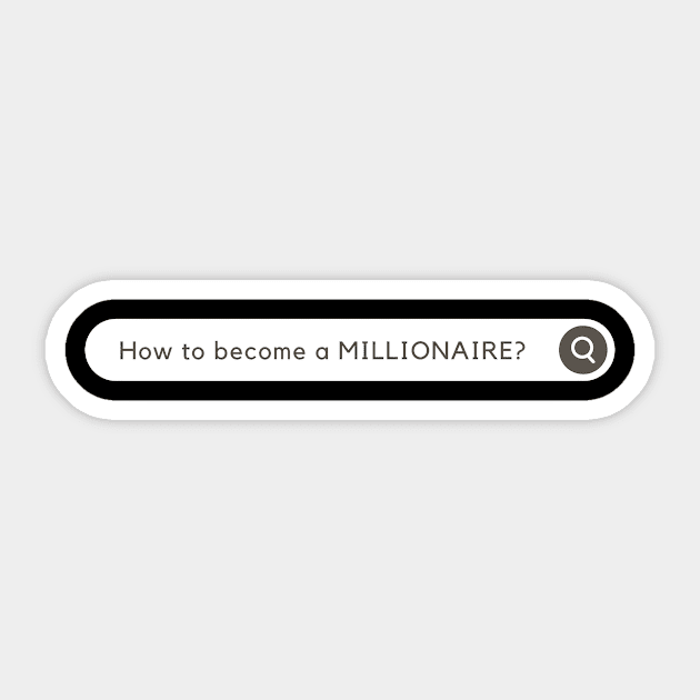 How to become a MILLIONAIRE? Funny Sticker by K.C Designs